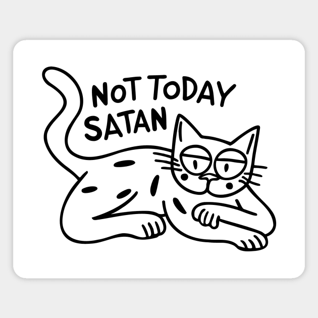 Not Today Satan Magnet by CreativeSage